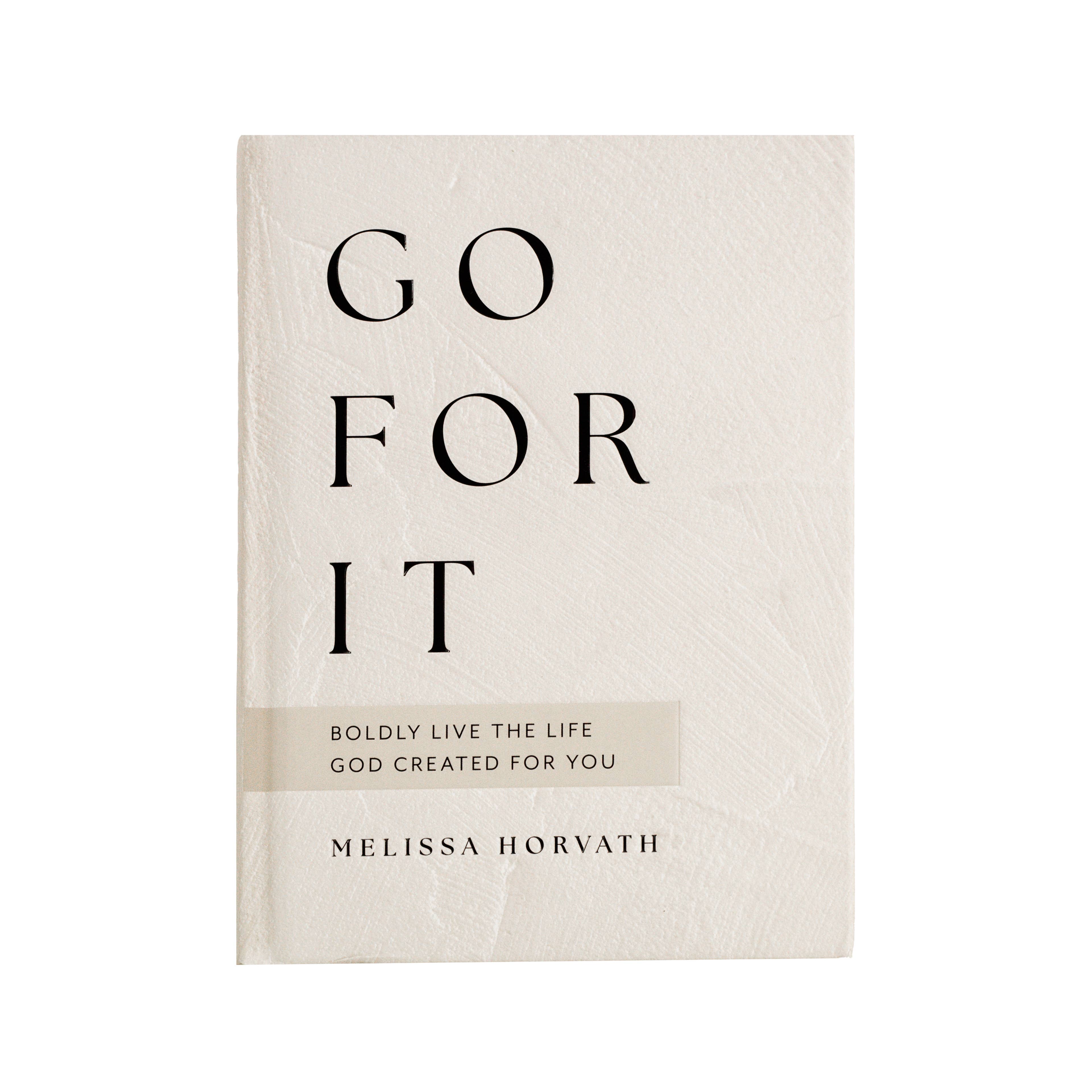 Go For It Book : 90 Devotions to Boldly Live the Life God Created